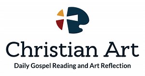 Today's Reading | CHRISTIAN ART | Daily Gospel Reading & Art Reflection