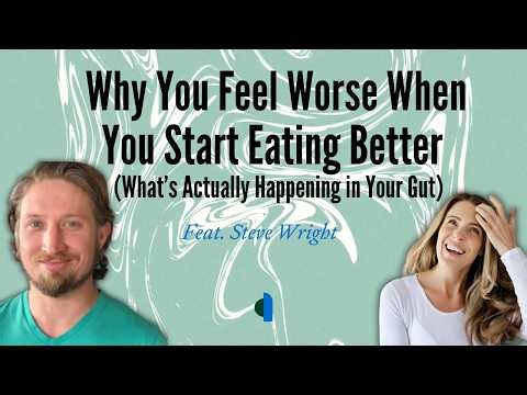 Why You Feel Worse When You Start Eating Better | What’s Actually Happening in Your Gut With Steve