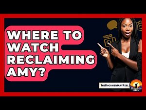 Where To Watch Reclaiming Amy? - The Documentary Reel