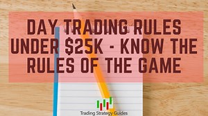 Day Trading Rules Under 25k