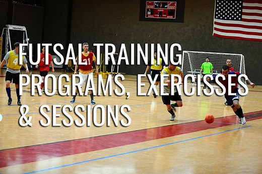 Great Futsal Training Programs, Exercises & Sessions For You And Your Team - Futsal Expert