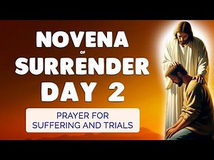 🙏 NOVENA of SURRENDER Day 2 🙏 Prayer for Suffering and Trials