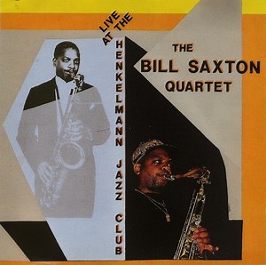 Bill Saxton Quartet - Live At The Henkelmann Jazz Club
