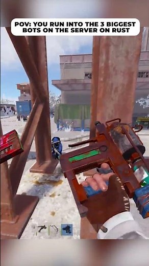 POV: You run into the 3 biggest bots on the server on Rust