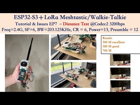 ESP32-S3＋LoRa Meshtastic/Walkie-Talkie Tutorial & Issues EP7 – Distance Test @Codec2 3200bps