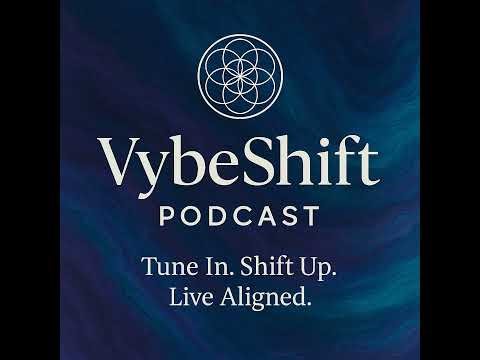 VybeShift Podcast Episode #121