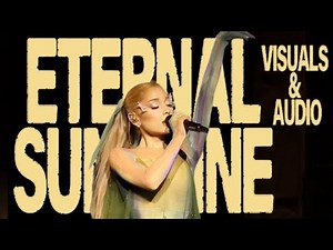 Ariana Grande- Eternal Sunshine Tour- Visuals