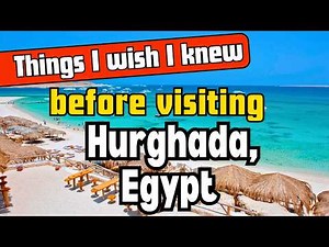 Hurghada Egypt: Essential Tips Every Traveler Should Know