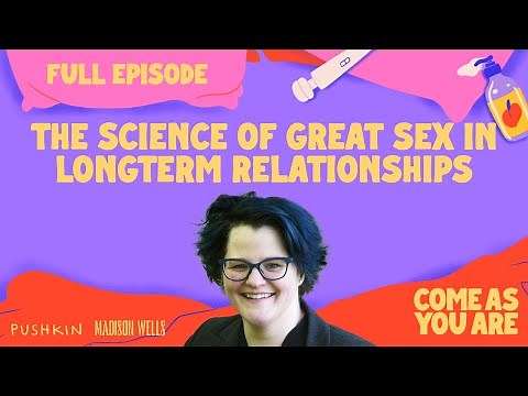 The Science of Great Sex in Long-Term Relationships | Come As You Are | Dr. Emily Nagoski