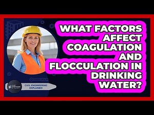 What Factors Affect Coagulation And Flocculation In Drinking Water?