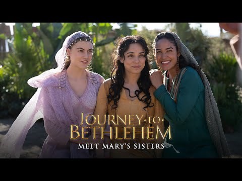Journey To Bethlehem - Meet Mary's Sisters