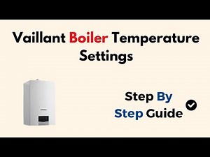 Vaillant Boiler Temperature Settings