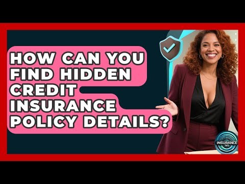How Can You Find Hidden Credit Insurance Policy Details? - InsuranceGuide360.com