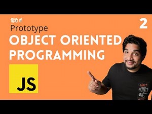 [2] Prototype - Object oriented programming in Javascript 🔥🔥🚀 ( Hindi )