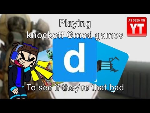 Playing knock off Gmod games to see if it's that bad as in the ADs