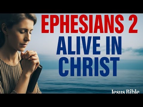 From Death to Life: The Ephesians 2 Transformation Explained