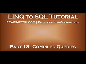 Part 13 Compiled queries in Linq to SQL
