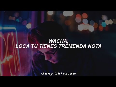 wacha loca tu tienes tremenda nota [Letra/Lyrics]
