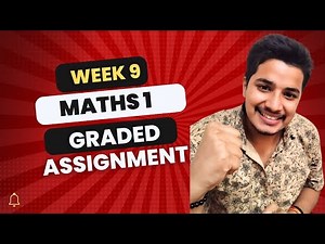 week 9 Mathematics Detailed Solutions graded assignment | IIT Madras bs degree