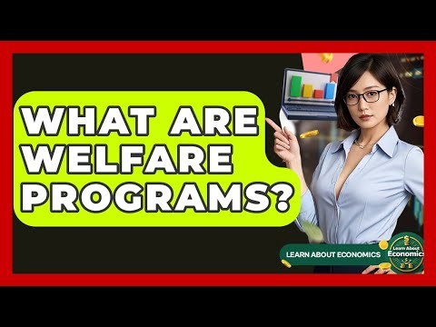 What Are Welfare Programs? - Learn About Economics