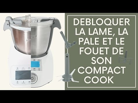 ASTUCE POUR DEBLOQUER LA LAME, LA PALE ET LE FOUET DE SON BOL DE COMPACT COOK - ASTUCES DE FRANCINE
