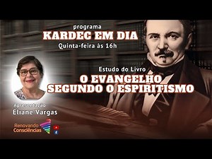KARDEC EM DIA – O EVANGELHO SEGUNDO O ESPIRITISMO - ELIANE VARGAS - SE