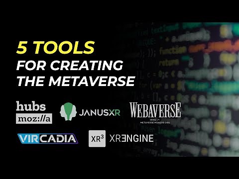 5 Tools For Creating The Metaverse: 5 Open-source Projects