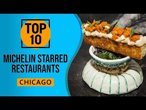 Top 10 Best Michelin Starred Restaurants in Chicago