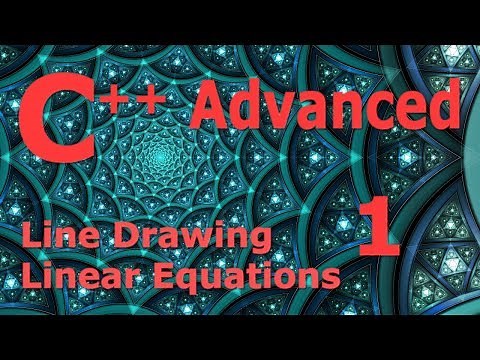 Advanced C++ Programming Tutorial 1 [Line Drawing / Linear Equations]