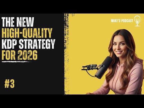 The New High Quality KDP Strategy for 2026 | Mike's Podcast #3