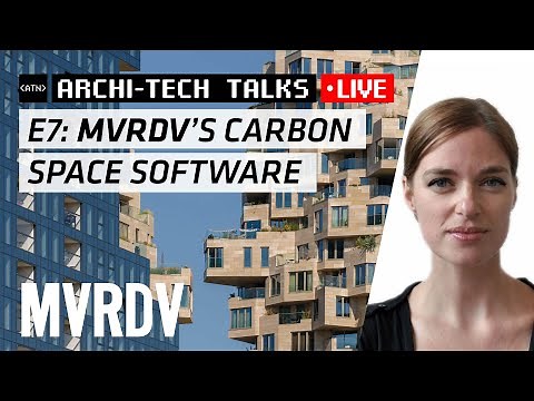 Archi-Tech Talk E7: MVRDV’s Carbon Space Software with Sanne van der Burgh