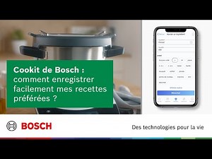 Cookit de Bosch : comment enregistrer facilement mes recettes préférées ?
