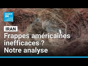 Iran : les frappes américaines inefficaces ? Notre analyse • FRANCE 24