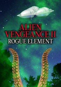 Alien Vengeance II: Rogue Element (2010)