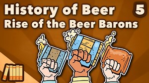 History of Beer - Rise of the Beer Barons - World History - Extra History - Part 5