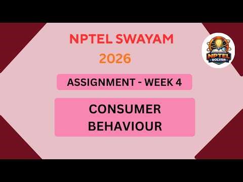 NPTEL Consumer Behaviour ASSIGNMENT 4 ANSWERS | Week 4 JAN 2026 #nptel#swayamsolver