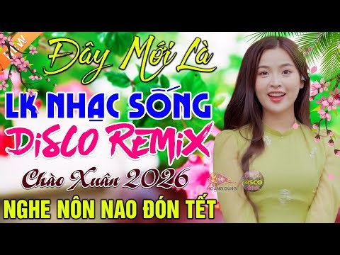 LK Nhạc Sống DISCO REMIX 2026–Sôi Động Đón Tết |Liên Khúc Nhạc Sống Thôn Quê Nghe Cực Cháy Vừa Ra Lò