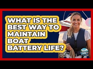 What Is The Best Way To Maintain Boat Battery Life?