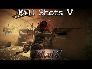 Fallout 4 - Kill Shots V