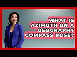 What Is Azimuth On A Geography Compass Rose? - The Student Atlas