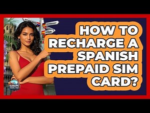 How to Recharge a Spanish Prepaid SIM Card?