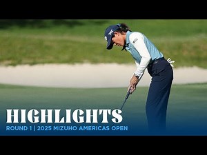 Round 1 Highlights | 2025 Mizuho Americas Open