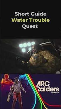 Water Troubles Quest | ARC Raiders