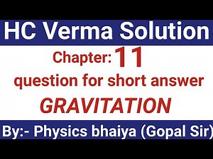 H.C. Verma Solutions - Gravitation - Chapter 11 , \nQuestion for short answer