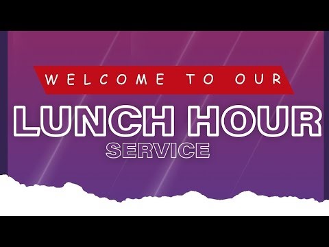 LUNCH HOUR SERVICE WITH PASTOR TOM SEMBERA