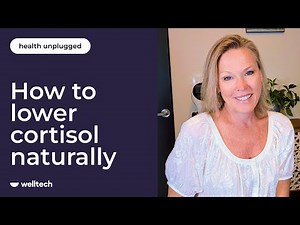 How to Lower Cortisol Naturally with Dr. Shelley Meyer | The Foods and Habits That Work | Welltech