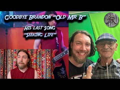 RIP Brandon - Old Mr B's Last Song ("Seeking Life")