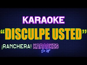 Karaoke DISCULPE USTED