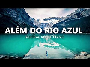 LINDO FUNDO MUSICAL DE ALÉM DO RIO AZUL | Música Gospel Instrumental | Piano + Pads Worship