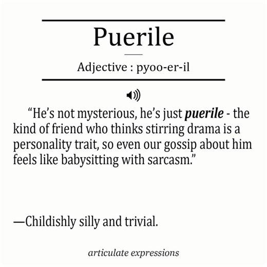 The Word of Mouth by Articulate Expressions | The word puerile (meaning childish or immature) originates from the Latin puerīlis (“childish, boyish”), which is derived from puer... | Instagram